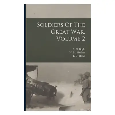 "Soldiers Of The Great War, Volume 2" - "" ("Doyle A. C. (Alfred Cyril) 1893-")(Paperback)