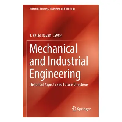 "Mechanical and Industrial Engineering: Historical Aspects and Future Directions" - "" ("Davim J