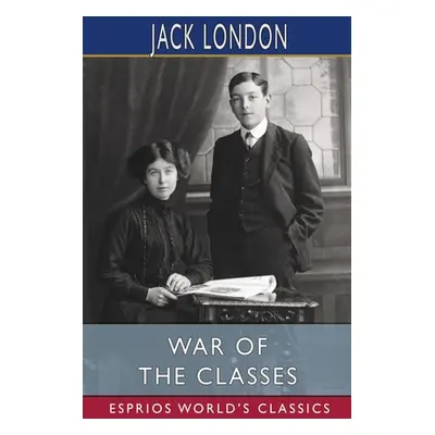 "War of the Classes (Esprios Classics)" - "" ("London Jack")(Paperback)