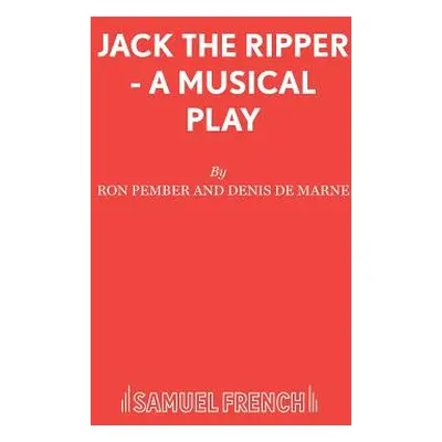 "Jack The Ripper - A Musical Play" - "" ("Ron Pember and Denis de Marne")(Paperback)