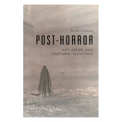 "Post-Horror: Art, Genre and Cultural Elevation" - "" ("Church David")(Paperback)