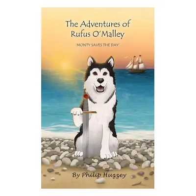 "The Adventures of Rufus O'Malley - Monty Saves The Day" - "" ("Huzzey Philip")(Paperback)