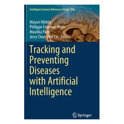 "Tracking and Preventing Diseases with Artificial Intelligence" - "" ("Mehta Mayuri")(Pevná vazb