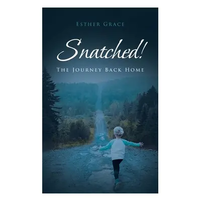 "Snatched!: The Journey Back Home" - "" ("Grace Esther")(Paperback)