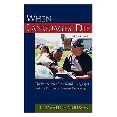 "When Languages Die: The Extinction of the World's Languages and the Erosion of Human Knowledge"