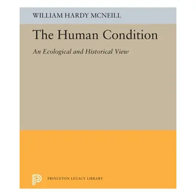 "The Human Condition: An Ecological and Historical View" - "" ("McNeill William Hardy")(Paperbac