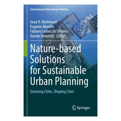 "Nature-Based Solutions for Sustainable Urban Planning: Greening Cities, Shaping Cities" - "" ("