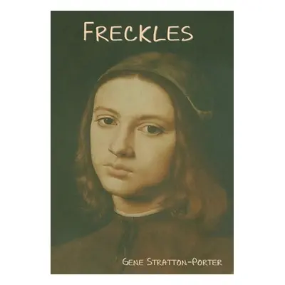 "Freckles" - "" ("Stratton-Porter Gene")(Pevná vazba)