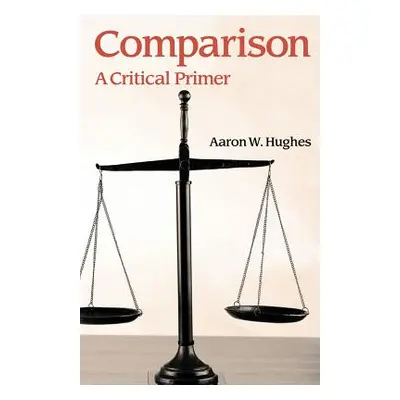 "Comparison: A Critical Primer" - "" ("Hughes Aaron W.")(Paperback)