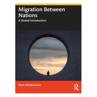 "Migration Between Nations: A Global Introduction" - "" ("Abrahamson Mark")(Paperback)