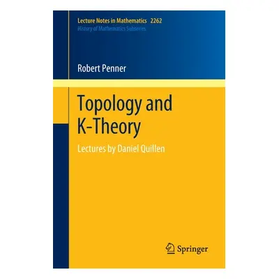 "Topology and K-Theory: Lectures by Daniel Quillen" - "" ("Penner Robert")(Paperback)