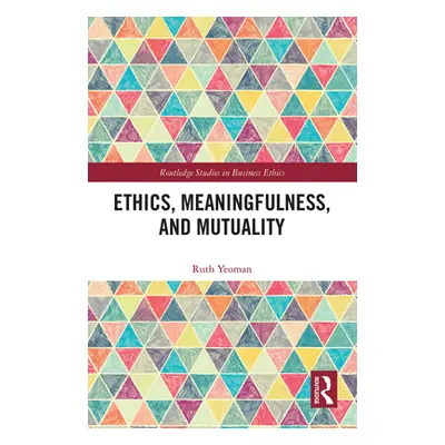 "Ethics, Meaningfulness, and Mutuality" - "" ("Yeoman Ruth")(Paperback)