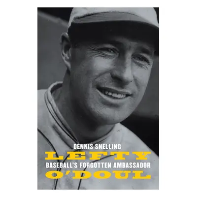 "Lefty O'Doul: Baseball's Forgotten Ambassador" - "" ("Snelling Dennis")(Paperback)