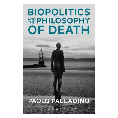 "Biopolitics and the Philosophy of Death" - "" ("Palladino Paolo")(Paperback)