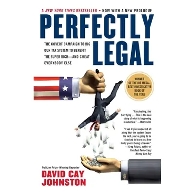 "Perfectly Legal: The Covert Campaign to Rig Our Tax System to Benefit the Super Rich--And Cheat