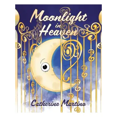 "Moonlight in Heaven" - "" ("Martino Catherine")(Paperback)