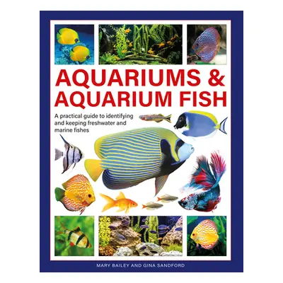 "Aquariums & Aquarium Fish: A Practical Guide to Identifying and Keeping Freshwater and Marine F