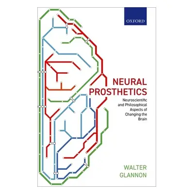 "Neural Prosthetics: Neuroscientific and Philosophical Aspects of Changing the Brain" - "" ("Gla