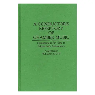 "A Conductor's Repertory of Chamber Music: Compositions for Nine to Fifteen Solo Instruments" - 