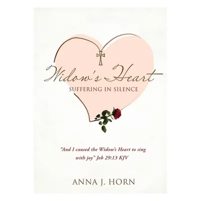 "A Widow's Heart: Suffering in Silence" - "" ("Horn Anna J.")(Paperback)