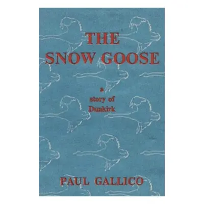 "The Snow Goose - A Story of Dunkirk" - "" ("Gallico Paul")(Paperback)