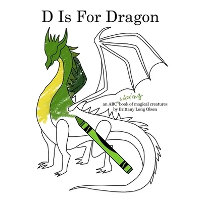 "D Is For Dragon Coloring Book" - "" ("Olsen Brittany Long")(Paperback)