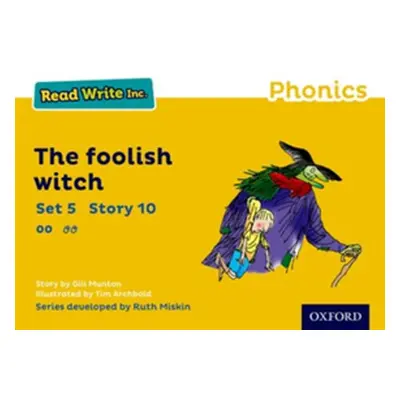 "Read Write Inc. Phonics: Yellow Set 5 Storybook 10 The Foolish Witch" - "" ("Munton Gill")(Pape