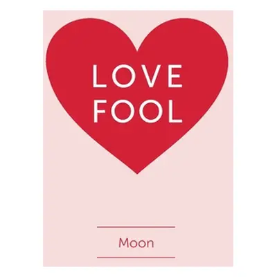 "Love Fool" - "" ("Moon")(Paperback)