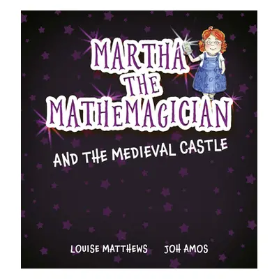 "Martha the Mathemagician and the Medieval Castle" - "" ("Matthews Louise")(Paperback)