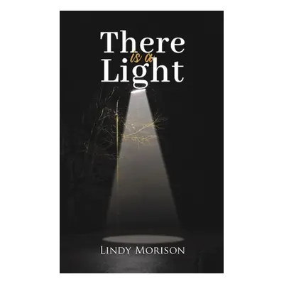 "There is a Light" - "" ("Morison Lindy")(Paperback)