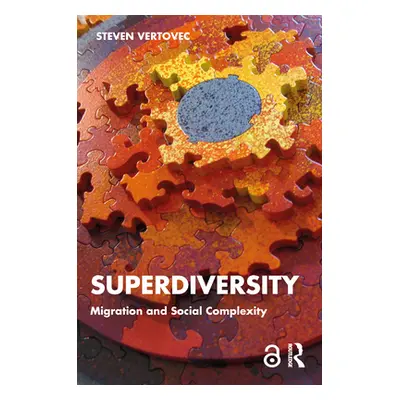 "Superdiversity: Migration and Social Complexity" - "" ("Vertovec Steven")(Paperback)