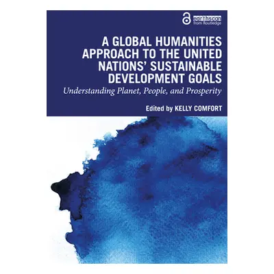 "A Global Humanities Approach to the United Nations' Sustainable Development Goals: Understandin