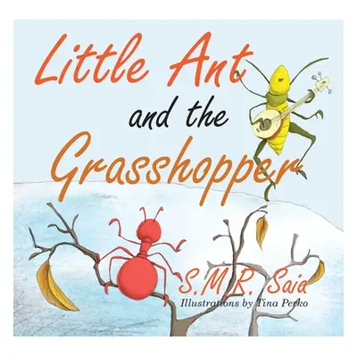 "Little Ant and the Grasshopper: If You Choose a Job You Love, You Will Never Have to Work a Day