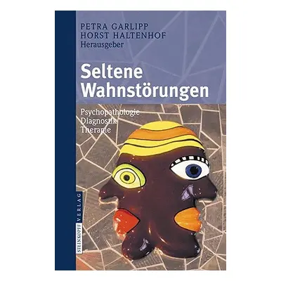 "Seltene Wahnstrungen: Psychopathologie - Diagnostik - Therapie" - "" ("Garlipp Petra")(Pevná va