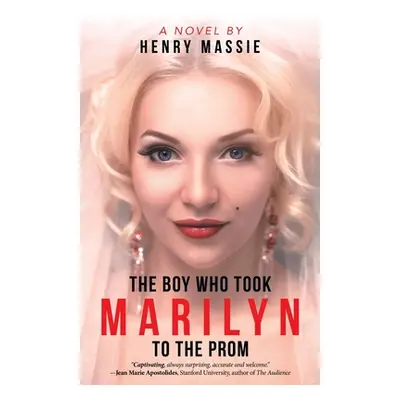 "The Boy Who Took Marilyn to the Prom" - "" ("Massie Henry")(Paperback)