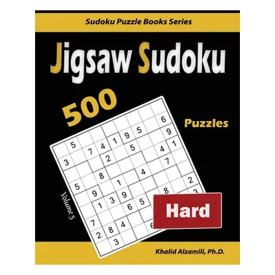 "Jigsaw Sudoku: 500 Hard Puzzles" - "" ("Alzamili Khalid")(Paperback)