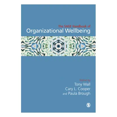 "The Sage Handbook of Organizational Wellbeing" - "" ("Wall Tony")(Pevná vazba)