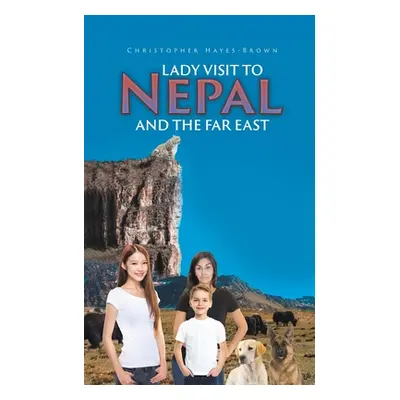 "Lady Visit To Nepal And The Far East" - "" ("Hayes-Brown Christopher")(Paperback)