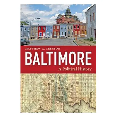 "Baltimore: A Political History" - "" ("Crenson Matthew A.")(Paperback)