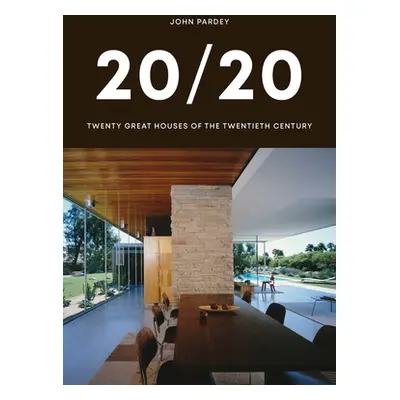 "20/20: Twenty Great Houses of the Twentieth Century" - "" ("Pardey John")(Pevná vazba)