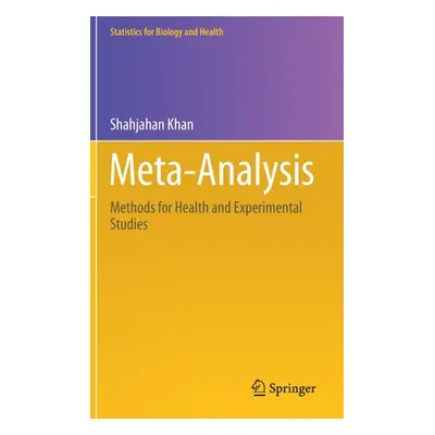 "Meta-Analysis: Methods for Health and Experimental Studies" - "" ("Khan Shahjahan")(Pevná vazba