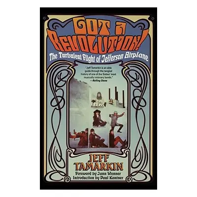 "Got a Revolution!: The Turbulent Flight of Jefferson Airplane" - "" ("Tamarkin Jeff")(Paperback