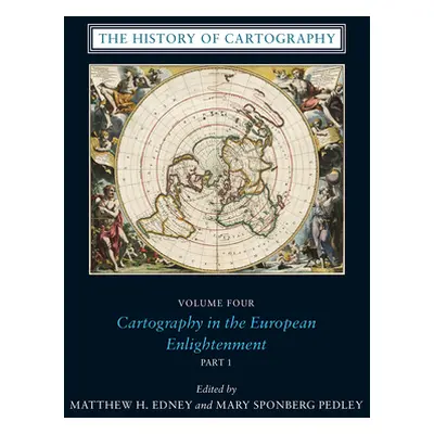 "The History of Cartography, Volume 4, 4: Cartography in the European Enlightenment" - "" ("Edne