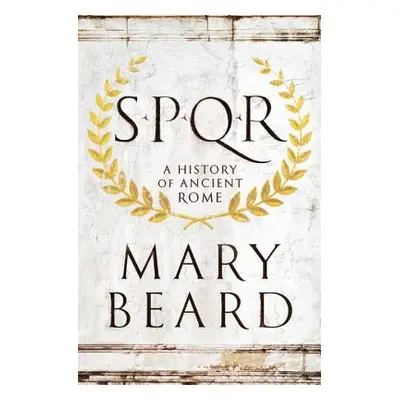 "S.P.Q.R: A History of Ancient Rome" - "" ("Beard Mary")(Pevná vazba)