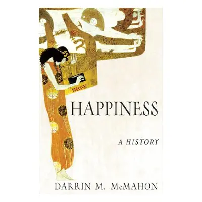 "Happiness: A History" - "" ("McMahon Darrin M.")(Paperback)