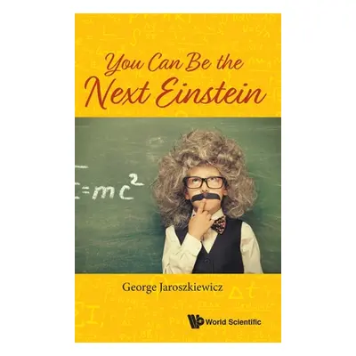 "You Can Be the Next Einstein" - "" ("Jaroszkiewicz George")(Pevná vazba)