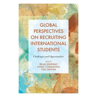 "Global Perspectives on Recruiting International Students: Challenges and Opportunities" - "" ("