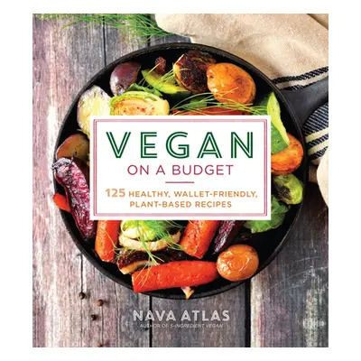 "Vegan on a Budget: 125 Healthy, Wallet-Friendly, Plant-Based Recipes" - "" ("Atlas Nava")(Paper