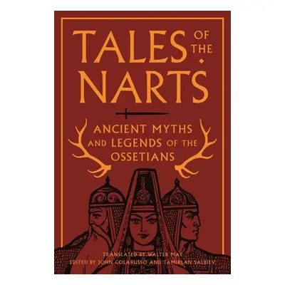 "Tales of the Narts: Ancient Myths and Legends of the Ossetians" - "" ("Colarusso John")(Paperba