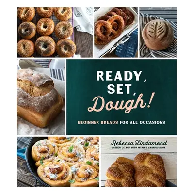 "Ready, Set, Dough!: Beginner Breads for All Occasions" - "" ("Lindamood Rebecca")(Paperback)